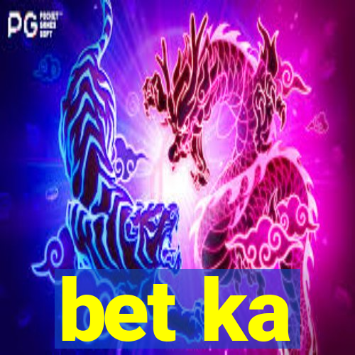 bet ka